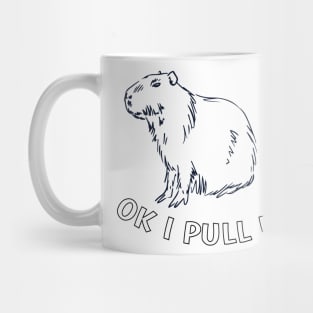 Ok I Pull Up Capybara Mug